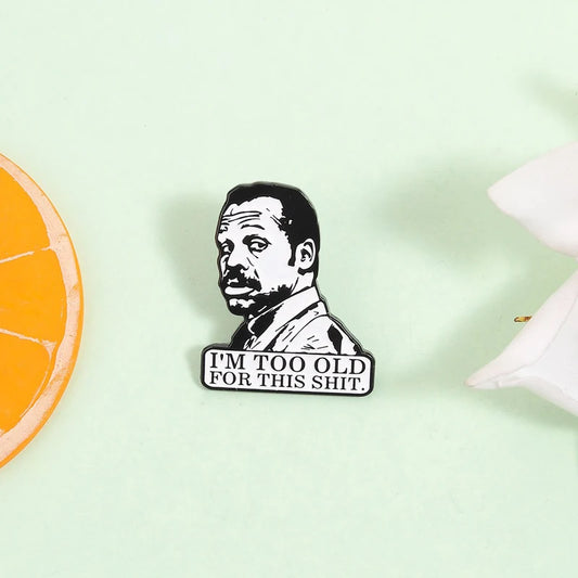 I'm Too Old for This Shirt Brooch Enamel Pins Comedy Crime Action Film Character Brooches Lapel Badge Jewelry Gift for Friends