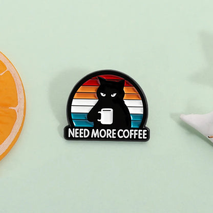 Need More Coffee Funny Black Cat Enamel Pin Cute Kitten Animal Coffee Lover Brooch Lapel Badege Jewelry Gift for Friends
