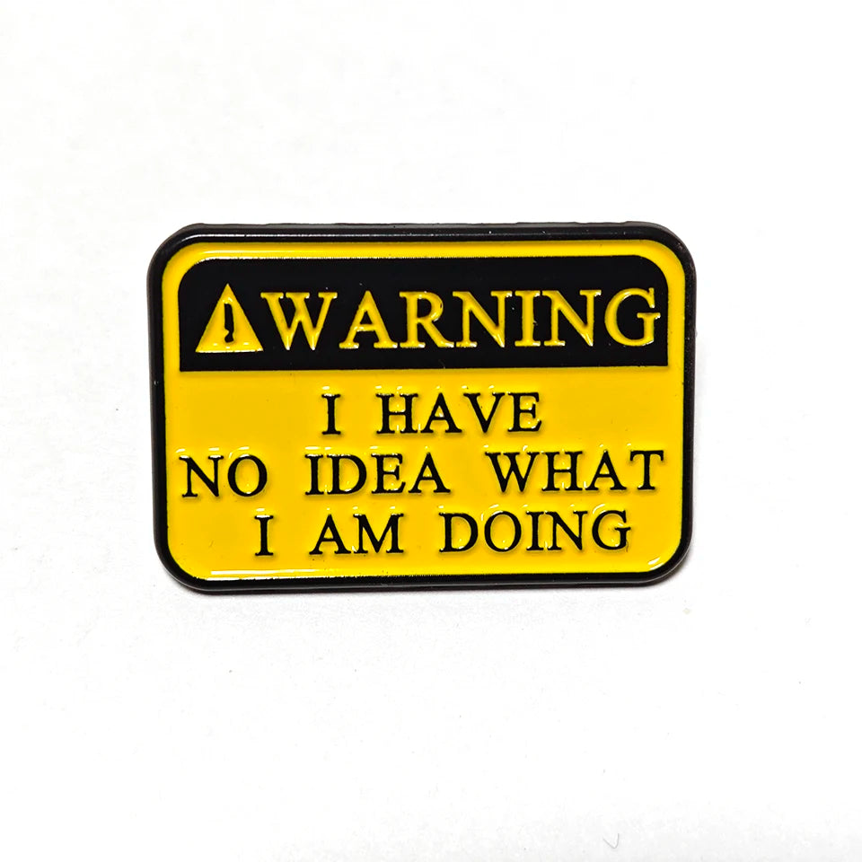 Letters Warning I Have No Idea What I Am Doing Enamel Metal Funny Lapel Pins Brooches Badges Wholesale Jewelry Gift for Kids