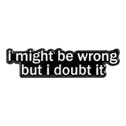 Funny Phrase Collection Enamel Pins Hold On Let Me Chat GPT This Low Battery I May Be Wrong But I Doubt It Brooches Jewelry Gift