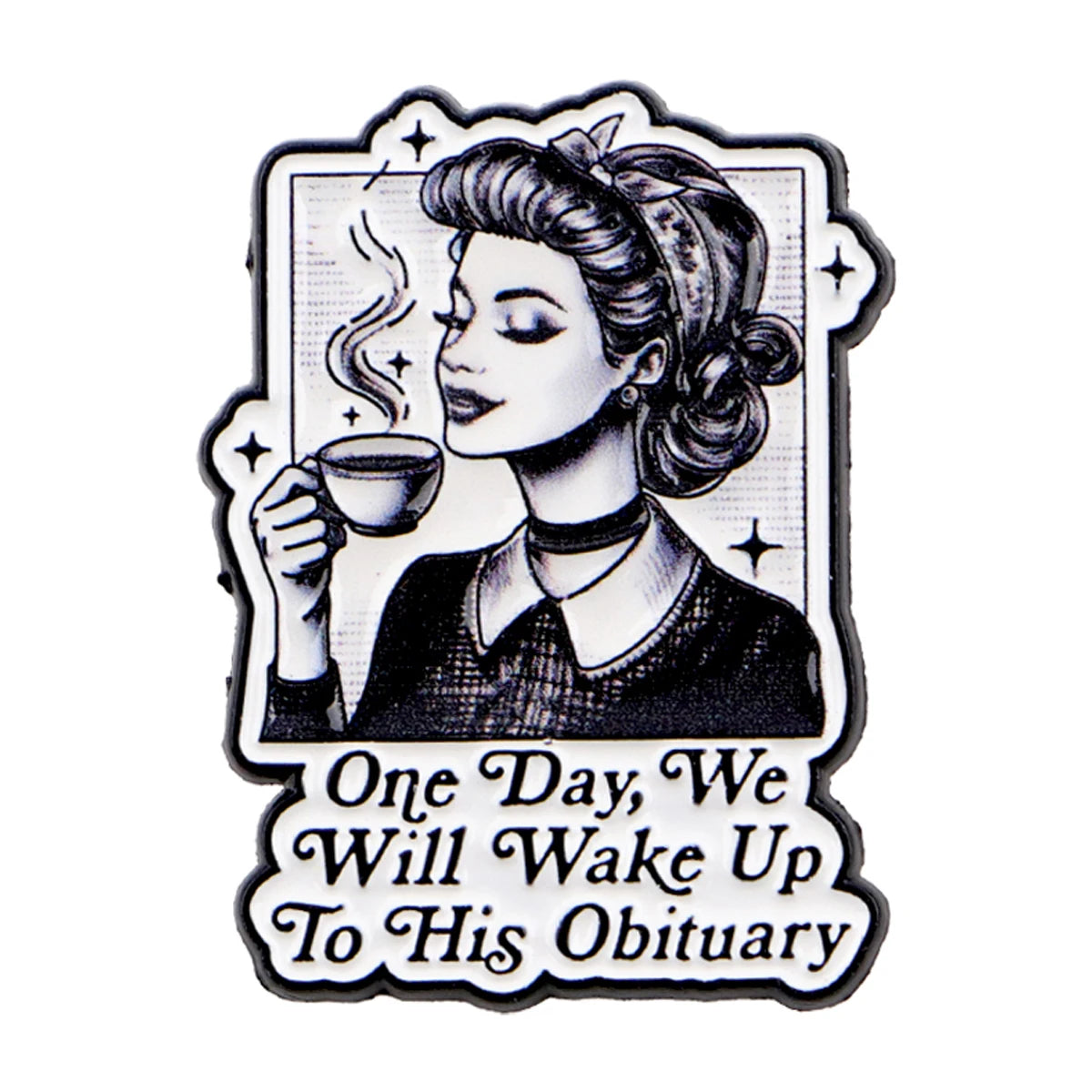 "One Day,We Will Wake Up To His Obituary" Enamel Pin Cartoon Skeleton Women's Brooches Fashion Lapel Badges Jewelry Friends Gift
