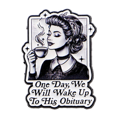 "One Day,We Will Wake Up To His Obituary" Enamel Pin Cartoon Skeleton Women's Brooches Fashion Lapel Badges Jewelry Friends Gift