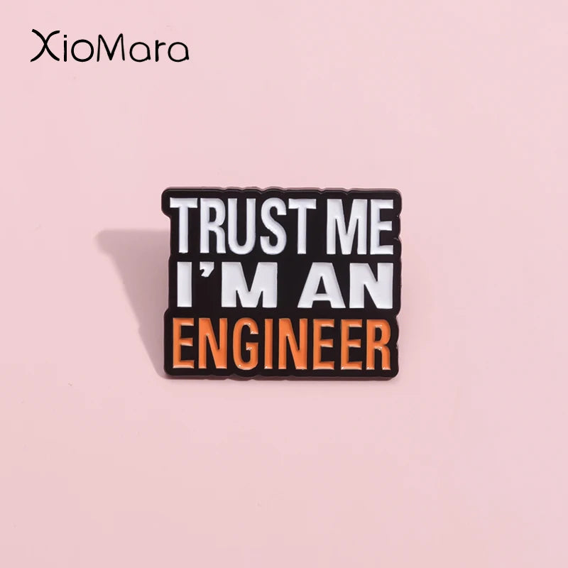 Trust Me I'M An Engineer Enamel Pins Custom Engineering Cost Of Construction Brooches Lapel Badges Jewelry Gifts